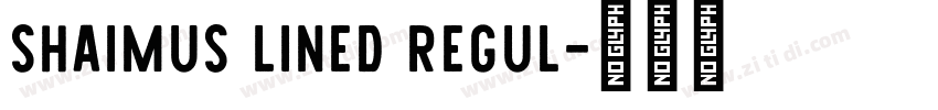 Shaimus Lined Regul字体转换 Shaimus Lined Regul字体转换